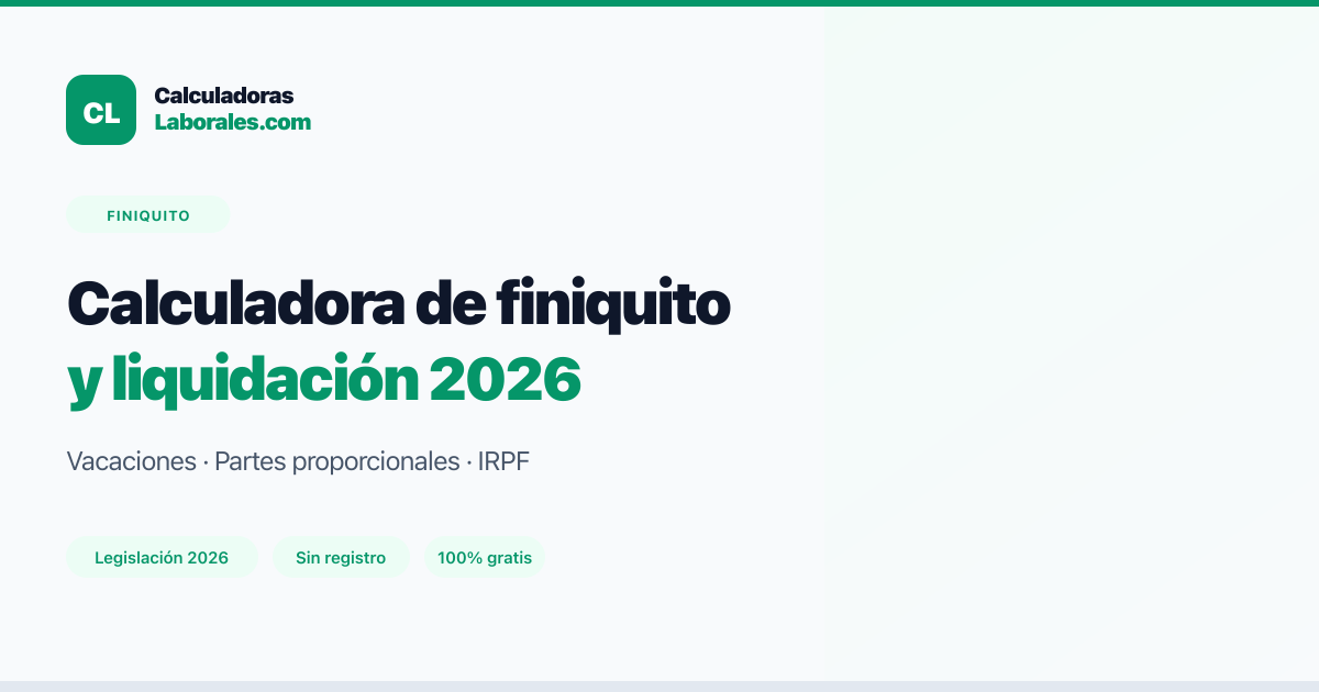 Guía del finiquito y liquidación laboral — Calculadoras Laborales